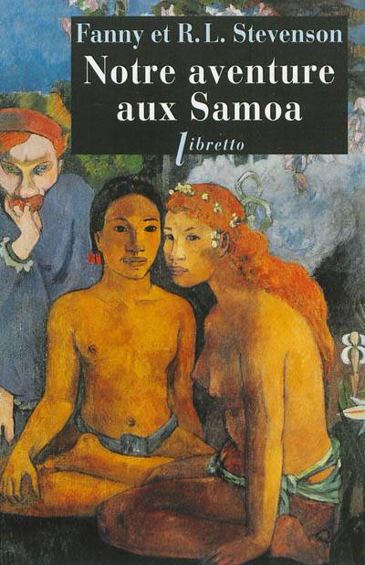 Notre aventure aux Samoa | Robert Louis Stevenson, Fanny Stevenson, Michel Le Bris, Isabelle Py Balibar