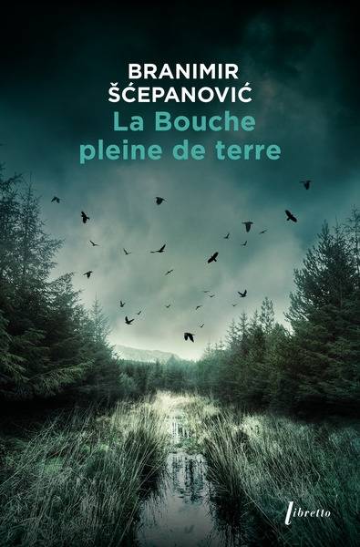 La bouche pleine de terre | Branimir Scepanovic, Jean Descat