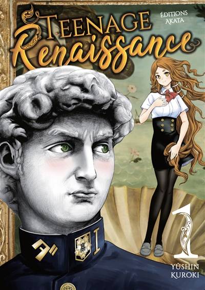 Teenage renaissance. Vol. 1 | Yûshin Kuroki, Claire Olivier, Anaïs Koechlin