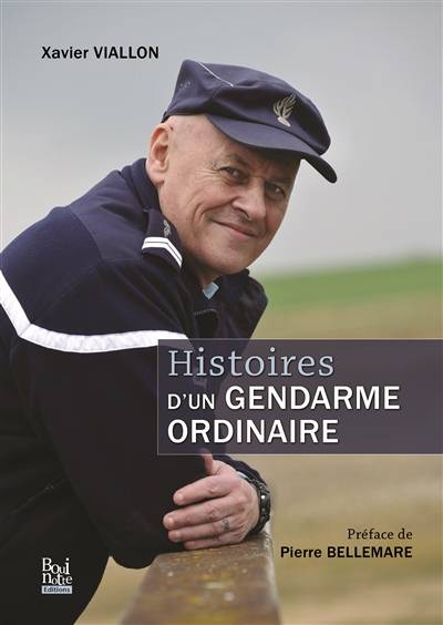 Histoires d'un gendarme ordinaire | Xavier Viallon, Pierre Bellemare