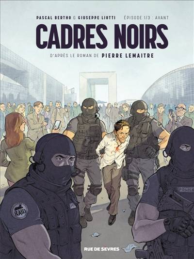 Cadres noirs. Vol. 1. Avant | Pascal Bertho, Giuseppe Lotti, Pierre Lemaitre