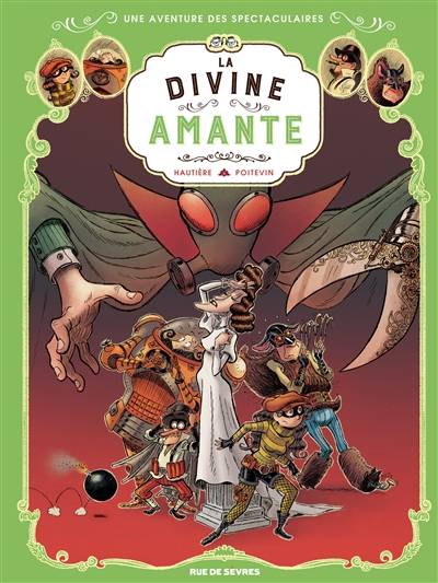 Une aventure des spectaculaires. Vol. 2. La divine amante | Regis Hautiere, Arnaud Poitevin, Christophe Bouchard