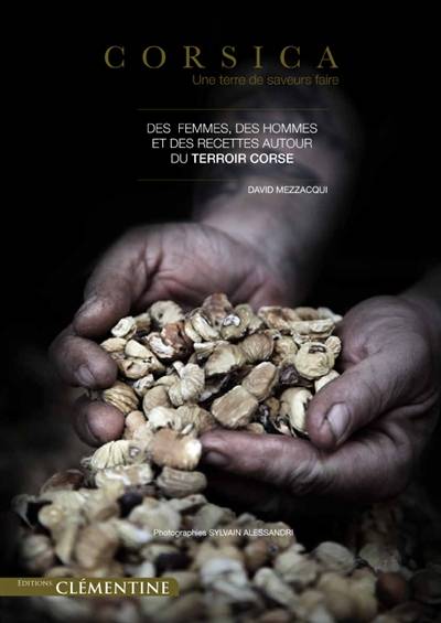 Corsica : terre de saveur-faire | David Mezzacqui, Sylvain Alessandri, Guy Savoy