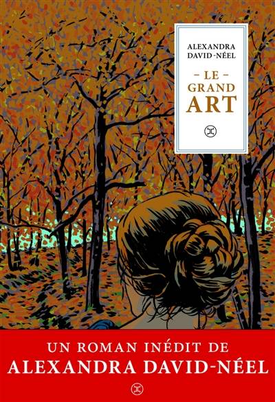 Le grand art : moeurs de théâtre : journal d'une actrice | Alexandra David-Néel, Samuel Thévoz, Samuel Thévoz, Jacqueline Ursch