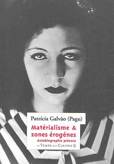 Matérialisme & zones érogènes : autobiographie précoce | Patricia Galvao, Antoine Chareyre, Antoine Chareyre