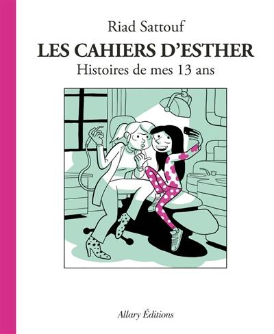 Les cahiers d'Esther. Vol. 4. Histoires de mes 13 ans | Riad Sattouf