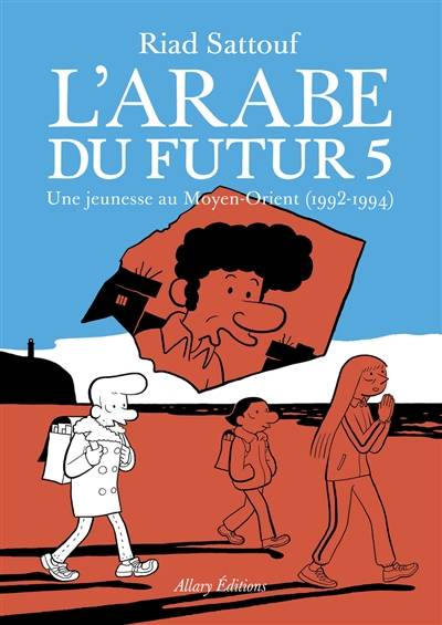 L'Arabe du futur. Vol. 5. Une jeunesse au Moyen-Orient (1992-1994) | Riad Sattouf