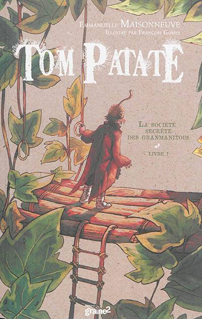 Tom Patate. Vol. 1. La société secrète des Granmanitous | Emmanuelle Maisonneuve, François Gomes