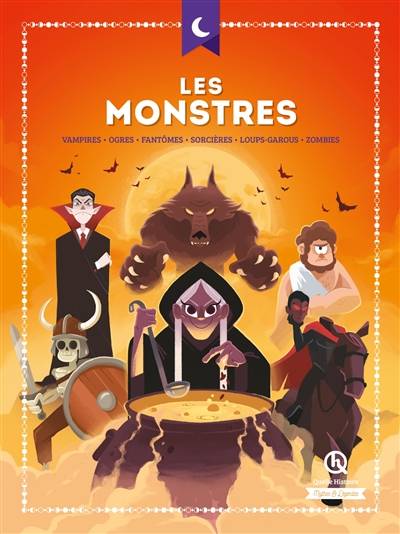 Les monstres : vampires, ogres, fantômes, sorcières, loups-garous, zombies | Julie Gouaze, Marine Breuil-Salles, Patricia Crete, Mona Dolets, Bruno Wennagel, Mathieu Ferret, Mathilde Tuffin, Guillaume Biasse