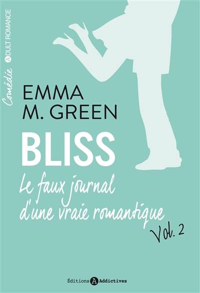 Bliss : le faux journal d'une vraie romantique. Vol. 2 | Emma Green