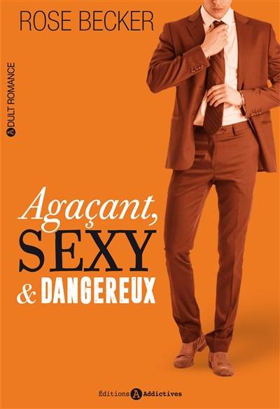 Agaçant, sexy et dangereux | Rose M. Becker