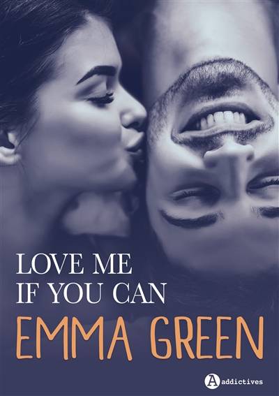 Love me if you can : l'intégrale | Emma Green