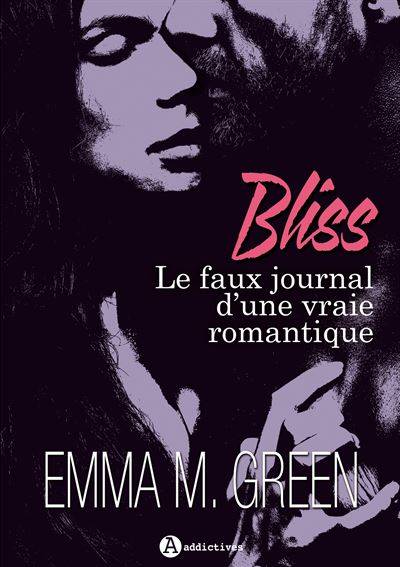 Bliss : le faux journal d'une vraie romantique : l'intégral | Emma Green