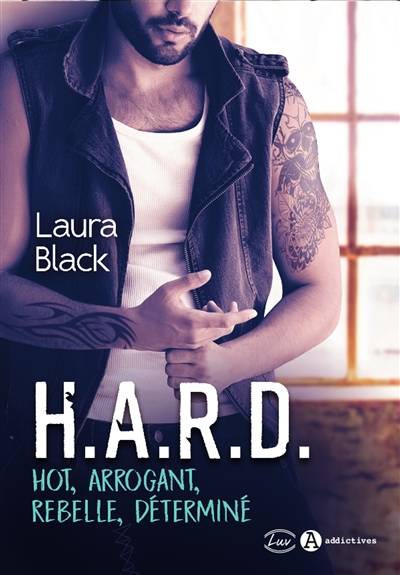 Hard : hot, arrogant, rebelle, déterminé | Laura Black