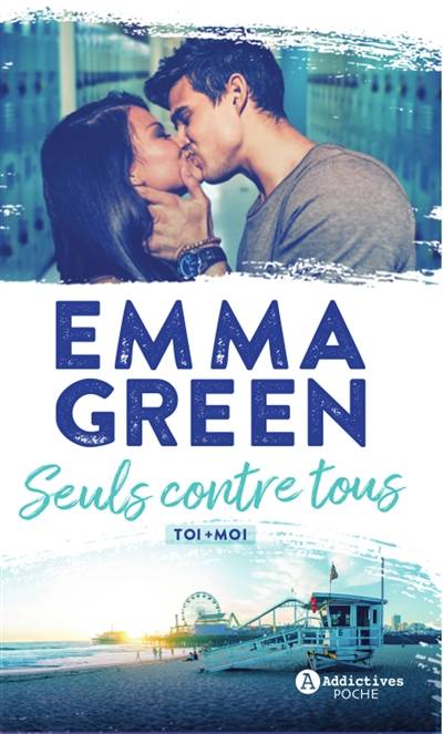 Toi + moi. Vol. 3. Seuls contre tous | Emma Green