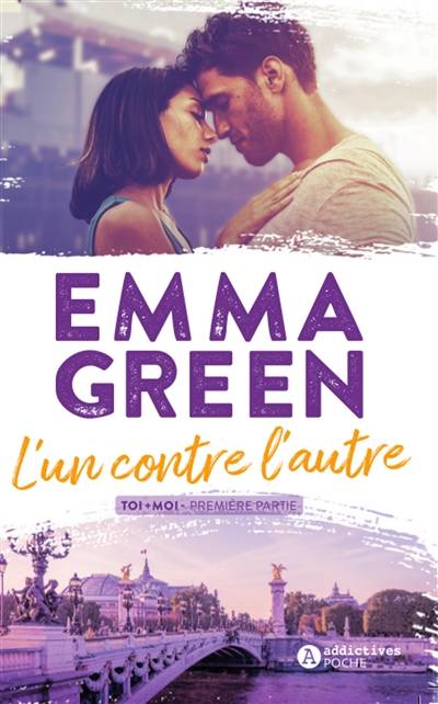 Toi + moi. Vol. 1. L'un contre l'autre | Emma Green