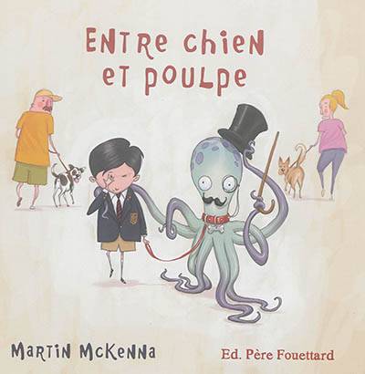 Entre chien et poulpe | Martin McKenna, Laura Derajinski