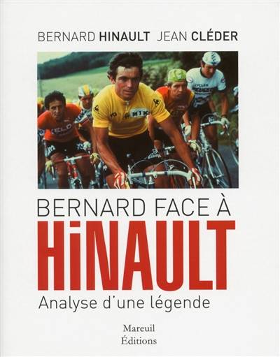 Bernard face à Hinault : analyse d'une légende | Bernard Hinault, Jean Cleder