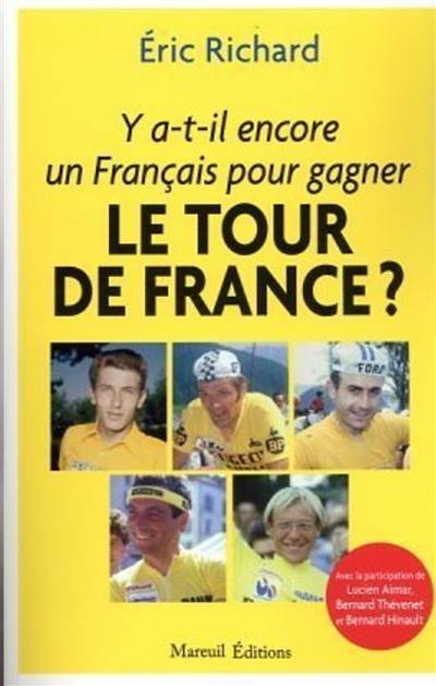 Y a-t-il encore un Français pour gagner le Tour de France ? | Eric Richard, Lucien Aimar, Bernard Thévenet, Bernard Hinault