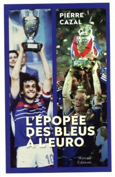 L'épopée des Bleus à l'Euro : 1958-2021 | Pierre Cazal