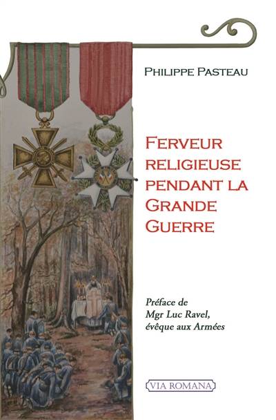 Ferveur religieuse pendant la Grande Guerre | Philippe Pasteau, Luc Ravel