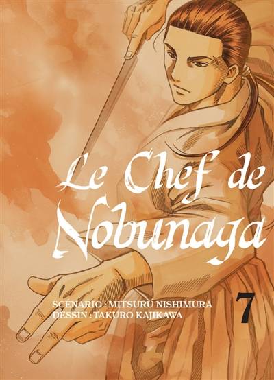 Le chef de Nobunaga. Vol. 7 | Mitsuru Nishimura, Takuro Kajikawa, Fabien Nabhan