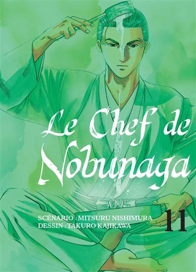 Le chef de Nobunaga. Vol. 11 | Mitsuru Nishimura, Takuro Kajikawa, Fabien Nabhan