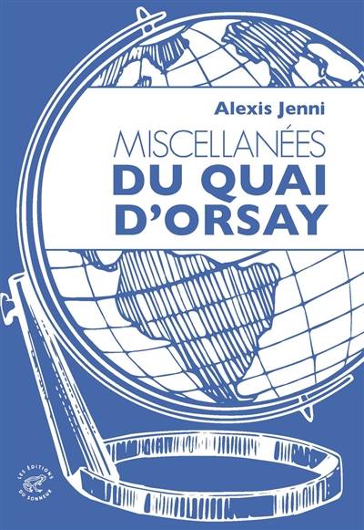 Miscellanées du Quai d'Orsay | Alexis Jenni, Fanny Barjhoux