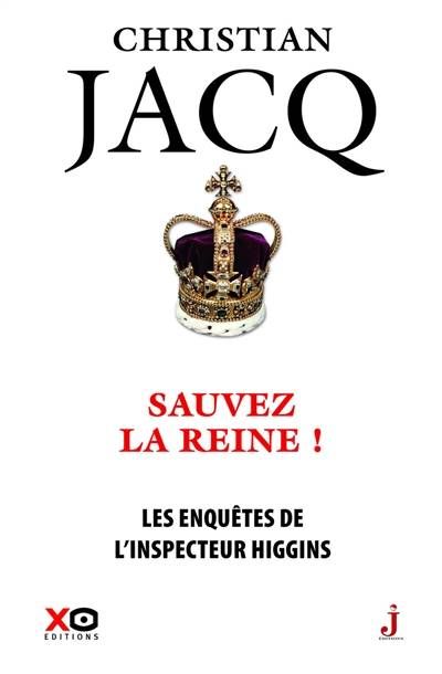 Les enquêtes de l'inspecteur Higgins. Vol. 29. Sauvez la reine ! | Christian Jacq