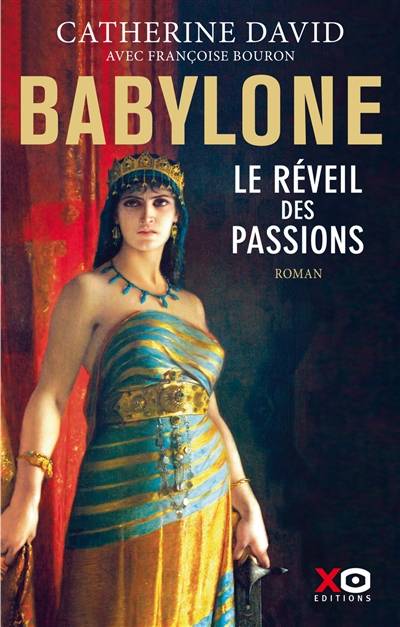 Babylone. Vol. 1. Le réveil des passions | Catherine David, Françoise Bouron