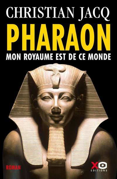 Pharaon : mon royaume est de ce monde | Christian Jacq