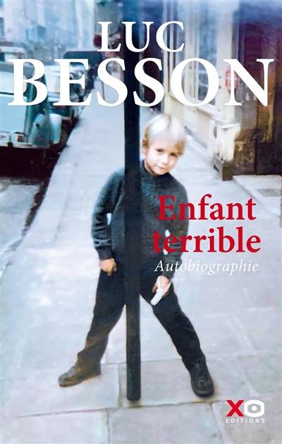 Enfant terrible : autobiographie | Luc Besson