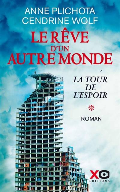 Le rêve d'un autre monde. Vol. 1. La tour de l'espoir | Anne Plichota, Cendrine Wolf