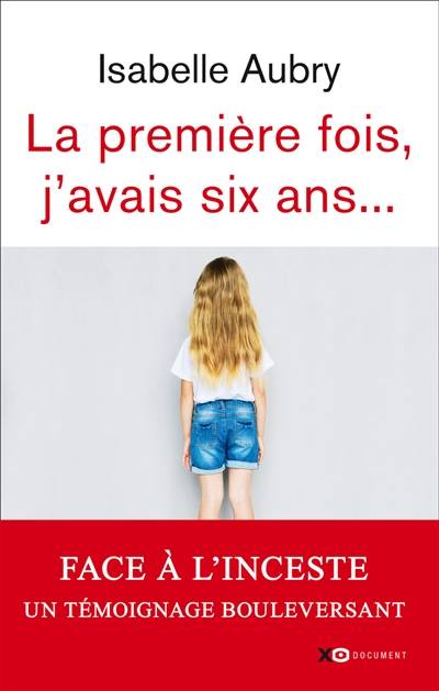 La première fois, j'avais six ans... | Isabelle Aubry, Véronique Mougin