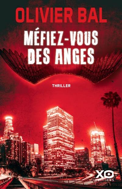 Méfiez-vous des anges : thriller | Olivier Bal