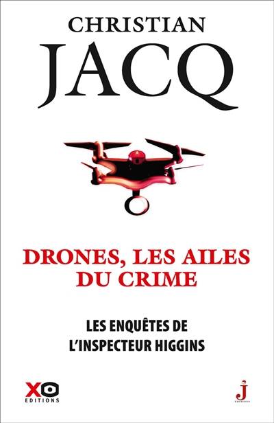 Les enquêtes de l'inspecteur Higgins. Vol. 43. Drones, les ailes du crime | Christian Jacq