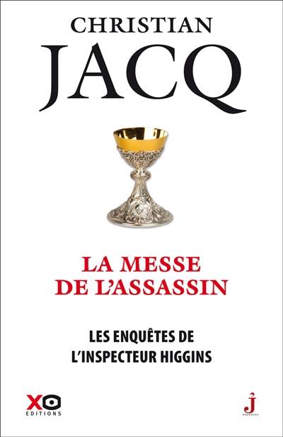 Les enquêtes de l'inspecteur Higgins. Vol. 46. La messe de l'assassin | Christian Jacq