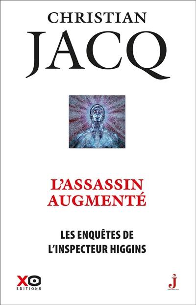 Les enquêtes de l'inspecteur Higgins. Vol. 47. L'assassin augmenté | Christian Jacq