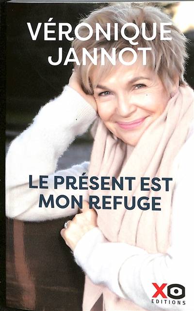 Le présent est mon refuge | Veronique Jannot