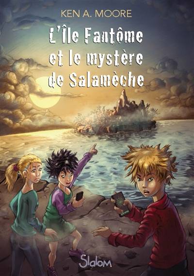 L'île fantôme et le mystère de Salamèche | Ken A. Moore, Paola Appelius