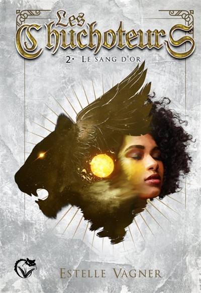 Les chuchoteurs. Vol. 2. Le sang d'or | Estelle Vagner