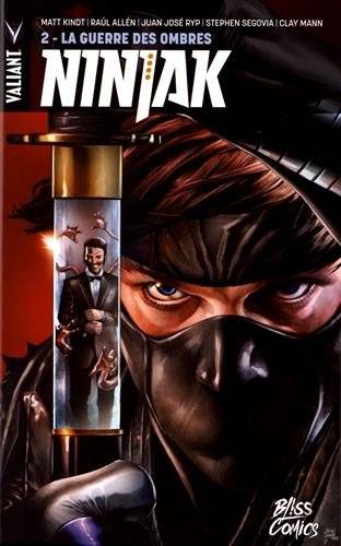 Ninjak. Vol. 2. La guerre des ombres | Matt Kindt, Raul Allen, Juan Jose Ryp, Stephen Segovia, Clay Mann, Ulises Arreola, Mathieu Auverdin, Makma studio