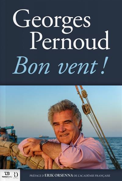 Bon vent ! | Georges Pernoud, Erik Orsenna