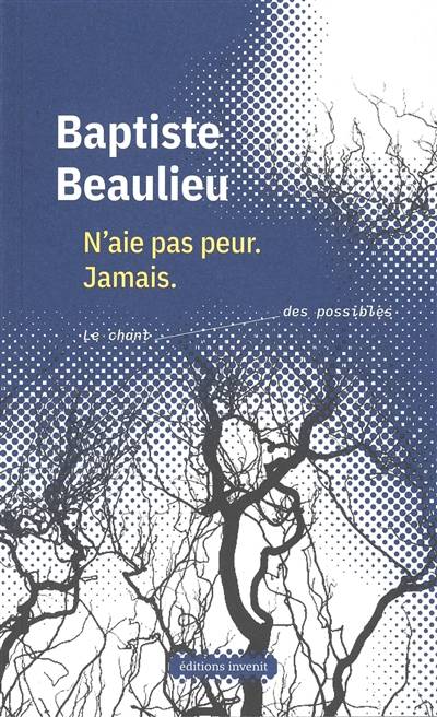 N'aie pas peur : jamais | Baptiste Beaulieu, Joséphin Bastière