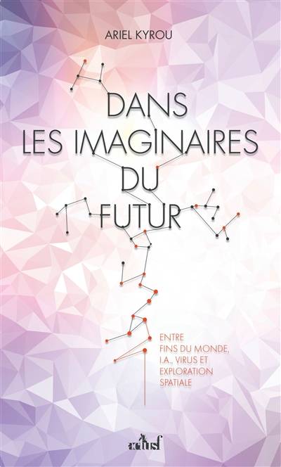 Dans les imaginaires du futur : entre fins du monde, IA, virus et exploration spatiale | Ariel Kyrou, Alain Damasio