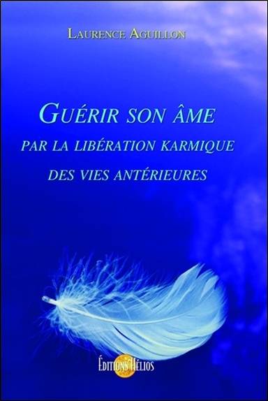 Guérir son âme par la libération karmique des vies antérieures | Laurence Aguillon