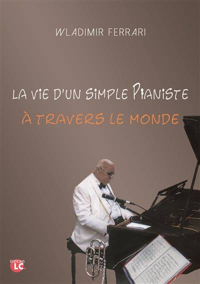 La vie d'un simple pianiste à travers le monde | Wladimir Ferrari