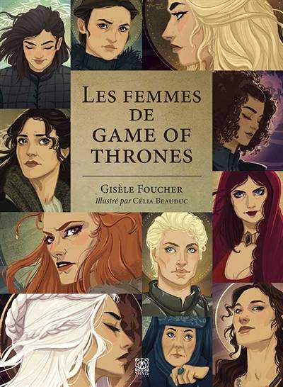 Les femmes de Game of thrones | Gisele Foucher, Celia Beauduc