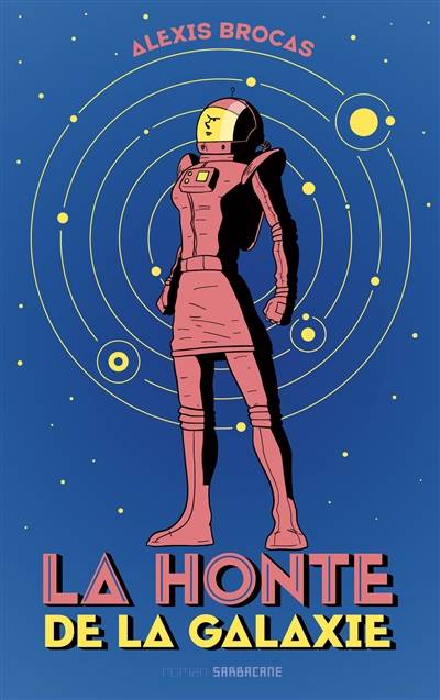 La honte de la galaxie | Alexis Brocas