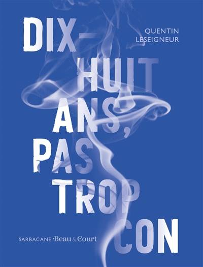 Dix-huit ans, pas trop con | Quentin Leseigneur